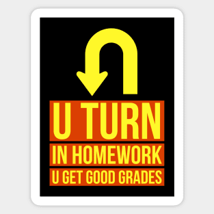 U Turn In Homework U Get Good Grades Sticker